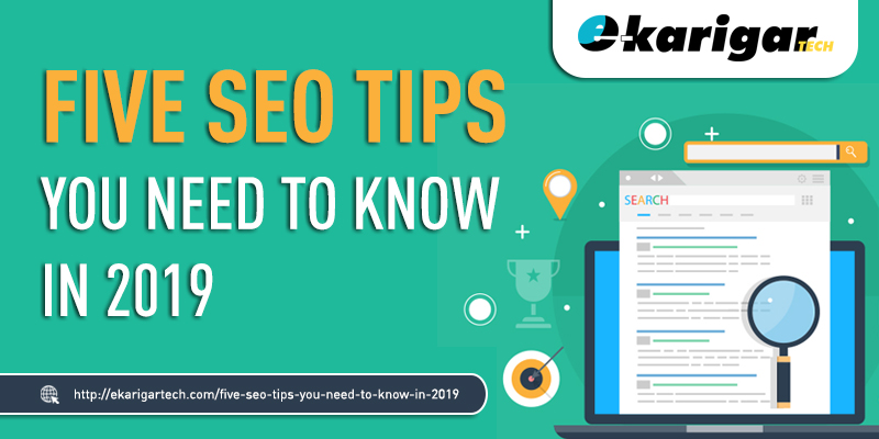 Five SEO Tips You Need to Know in 2019